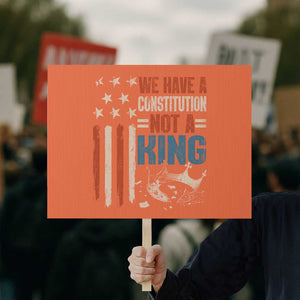 No Kings Protest Protest Sign We Have A Constitution Not A King American Flag TS10 Horizontal 18" × 24" Orange Print Your Wear
