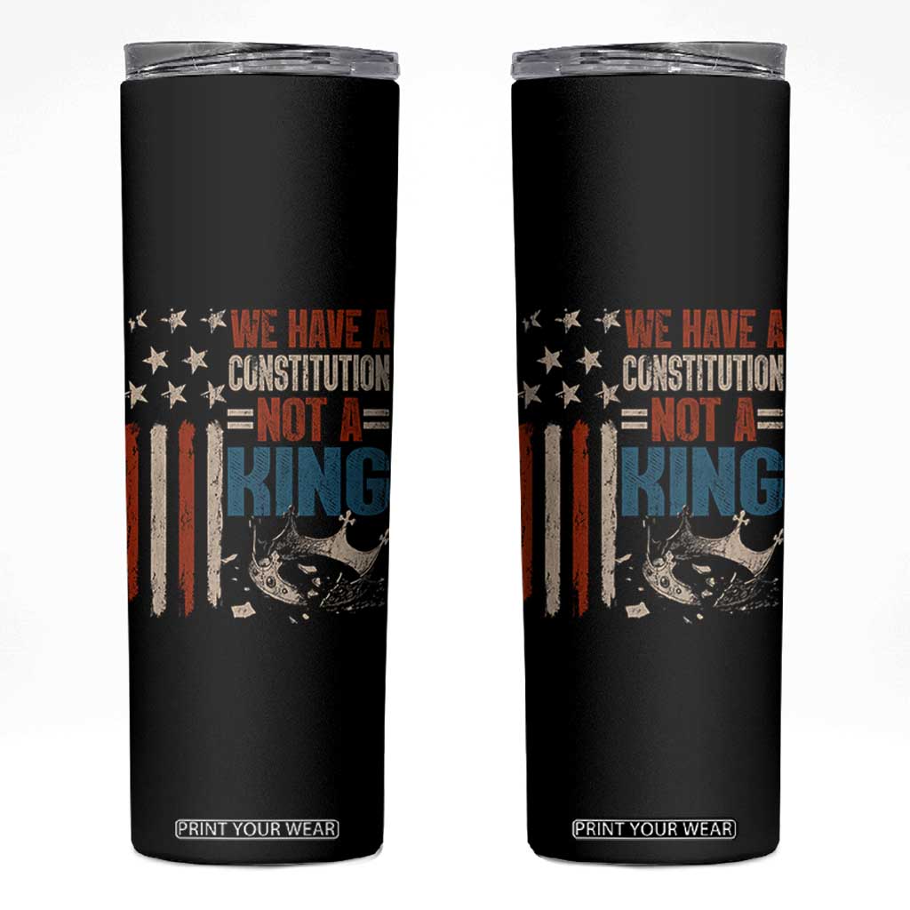 No Kings Protest Skinny Tumbler We Have A Constitution Not A King American Flag TS10 Black Print Your Wear