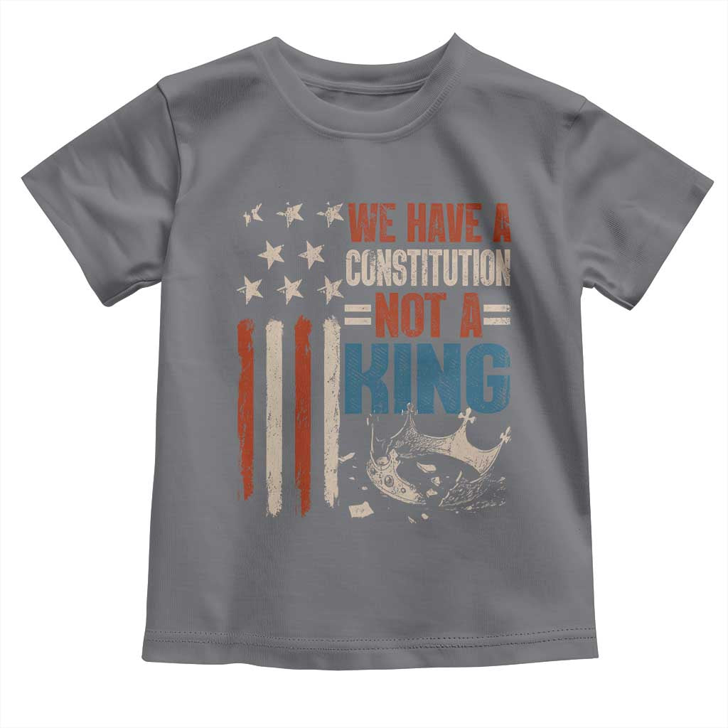 No Kings Protest Toddler T Shirt We Have A Constitution Not A King American Flag TS10 Charcoal Print Your Wear