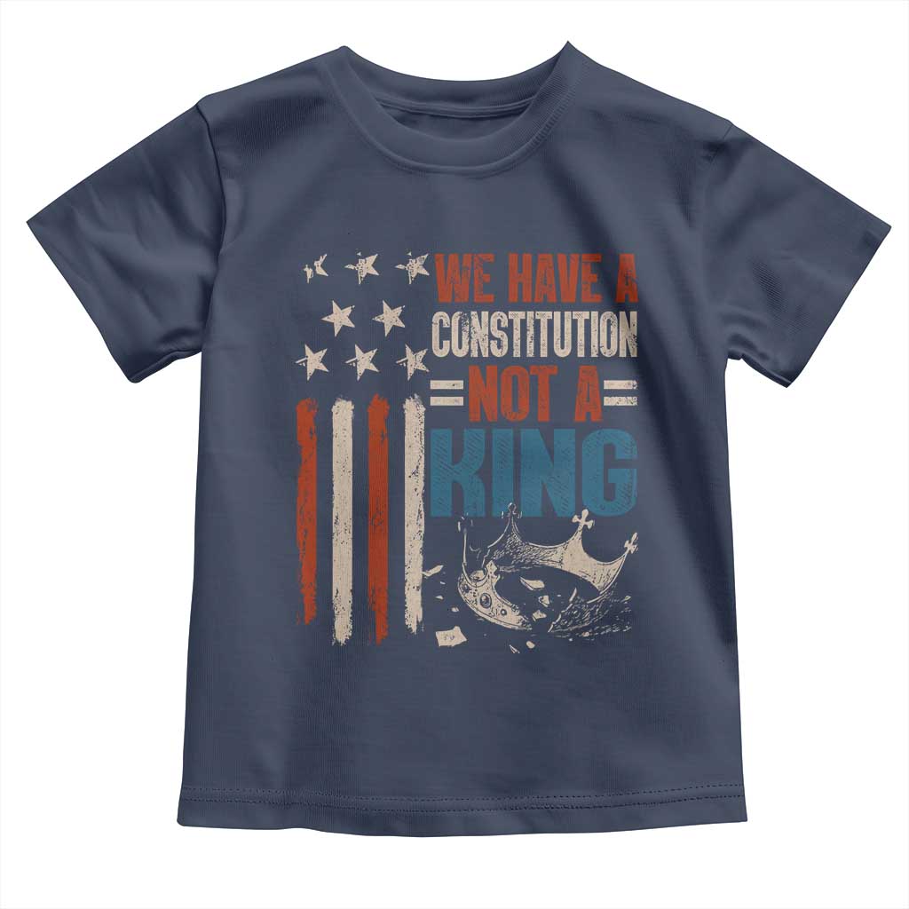 No Kings Protest Toddler T Shirt We Have A Constitution Not A King American Flag TS10 Navy Print Your Wear