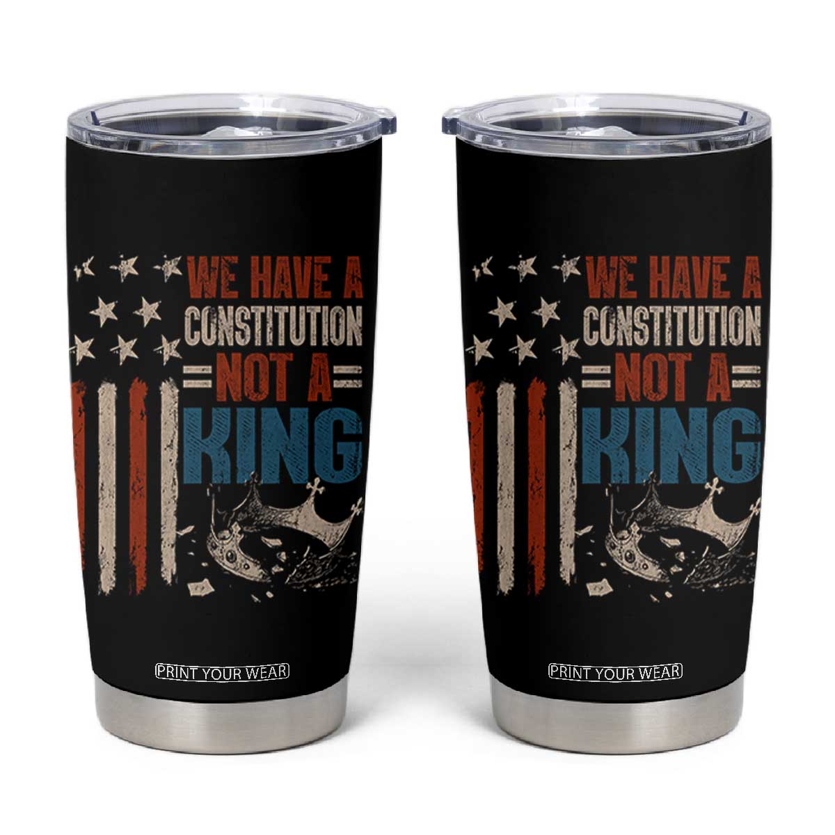 No Kings Protest Tumbler Cup We Have A Constitution Not A King American Flag TS10 Black Print Your Wear
