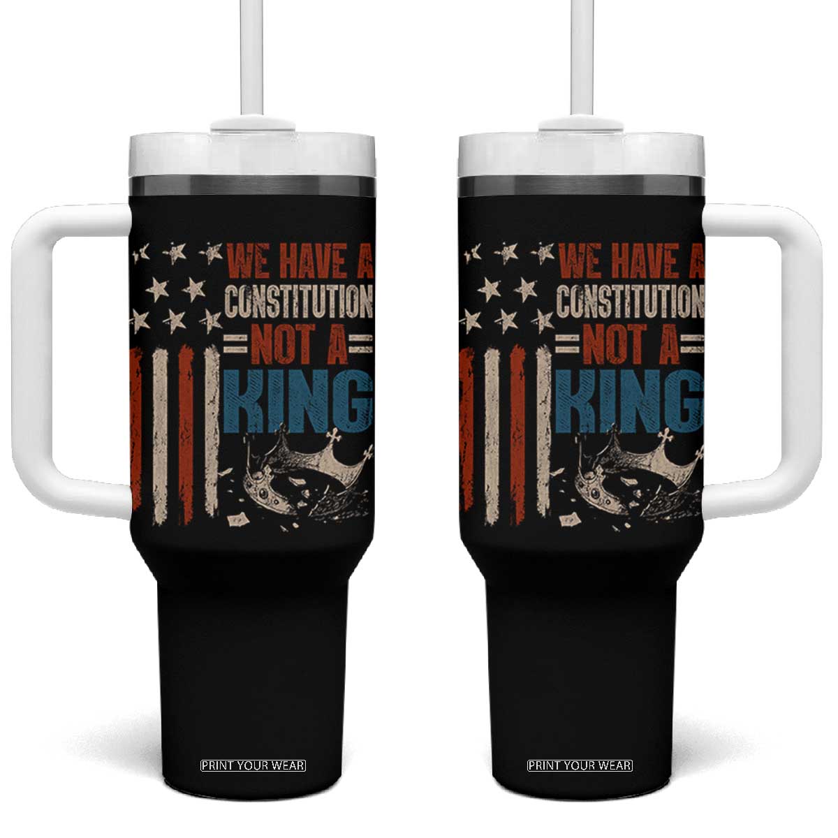 No Kings Protest Tumbler With Handle We Have A Constitution Not A King American Flag TS10 One Size: 40 oz Black Print Your Wear