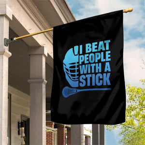 Funny Lacrosse Player Garden Flag I Beat People With A Stick Funny Saying TS10 Print Your Wear