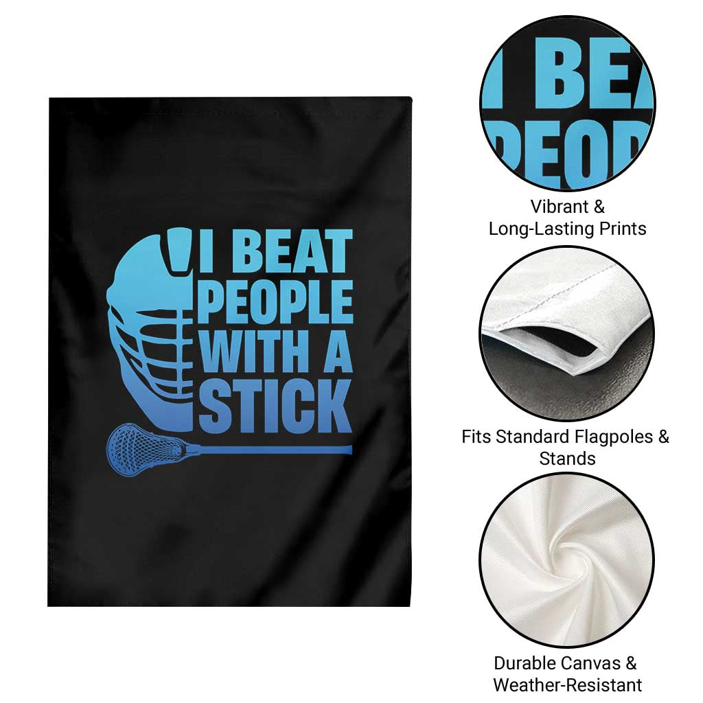 Funny Lacrosse Player Garden Flag I Beat People With A Stick Funny Saying TS10 Print Your Wear