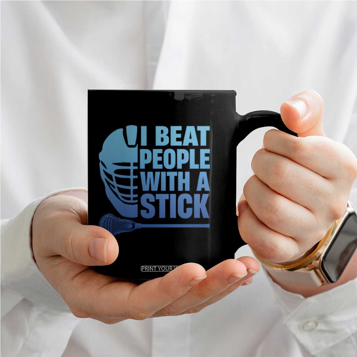Funny Lacrosse Player Coffee Mug I Beat People With A Stick Funny Saying TS10 Print Your Wear