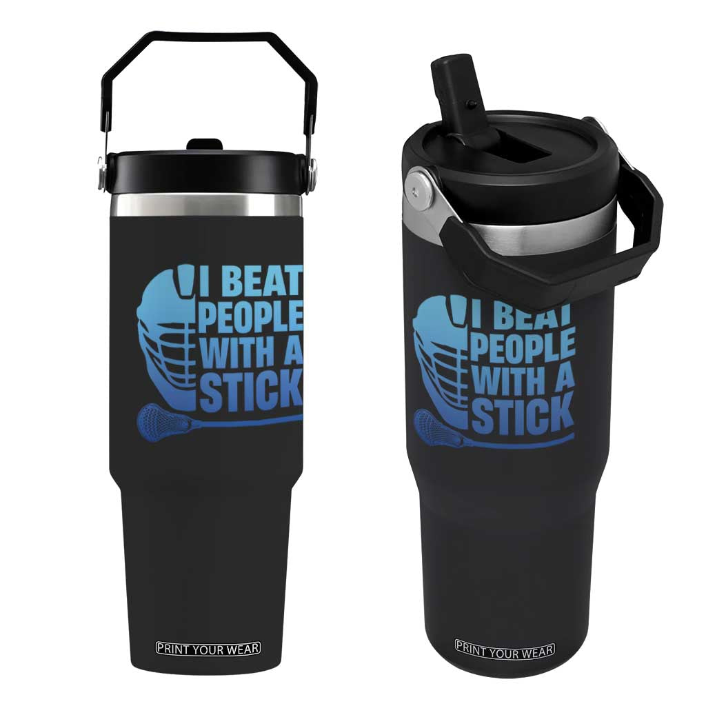 Funny Lacrosse Player Flip Straw Tumbler I Beat People With A Stick Funny Saying TS10 One Size: 30 oz Black Print Your Wear