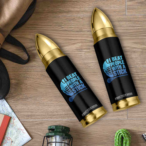 Funny Lacrosse Player Bullet Tumbler I Beat People With A Stick Funny Saying TS10 Print Your Wear