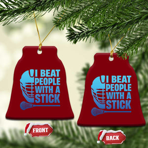 Funny Lacrosse Player Ceramic Ornament I Beat People With A Stick Funny Saying TS10 Print Your Wear