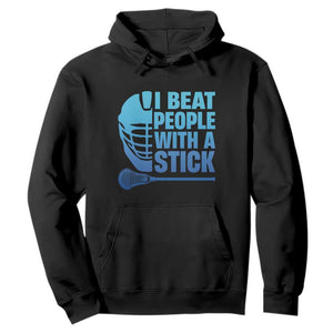 Funny Lacrosse Player Hoodie I Beat People With A Stick Funny Saying TS10 Black Print Your Wear