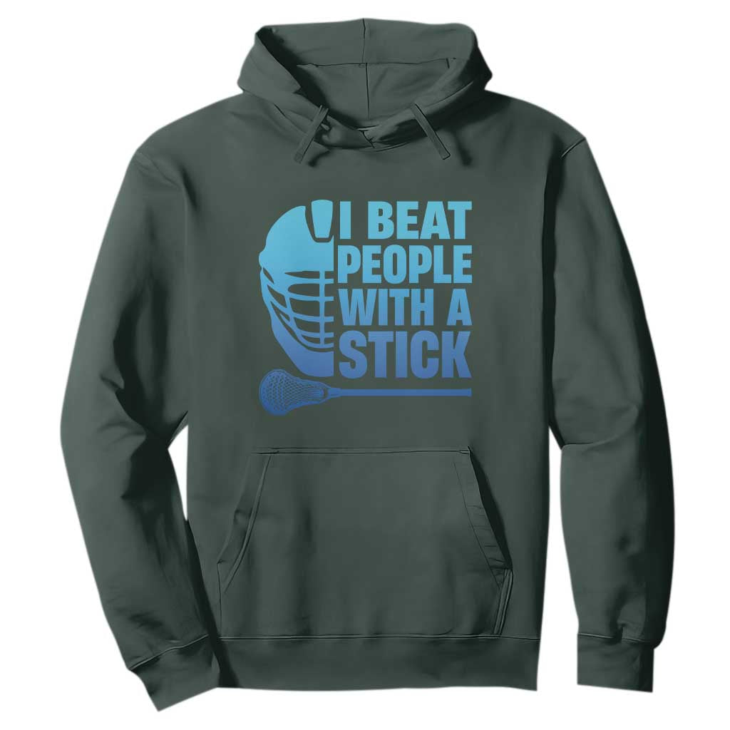 Funny Lacrosse Player Hoodie I Beat People With A Stick Funny Saying TS10 Dark Forest Green Print Your Wear