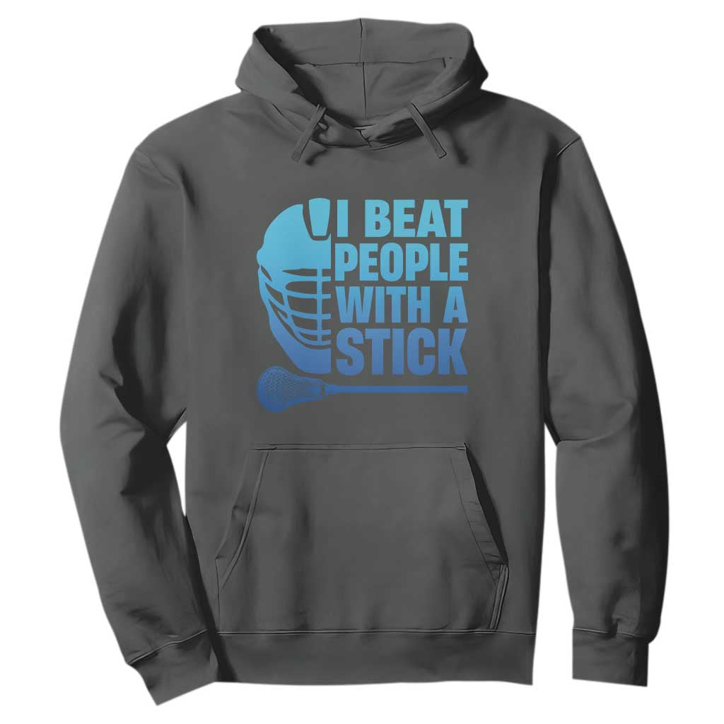 Funny Lacrosse Player Hoodie I Beat People With A Stick Funny Saying TS10 Dark Heather Print Your Wear
