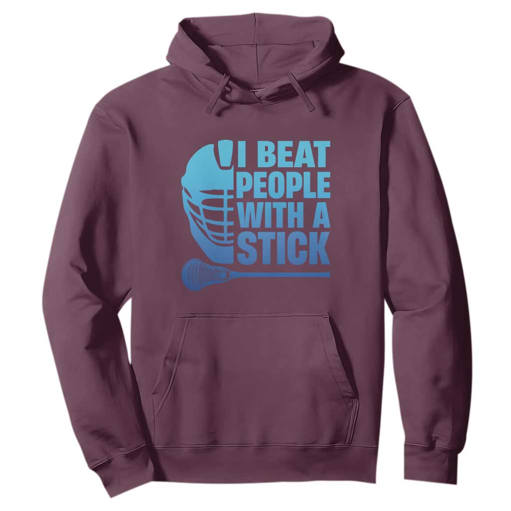 Funny Lacrosse Player Hoodie I Beat People With A Stick Funny Saying TS10 Maroon Print Your Wear
