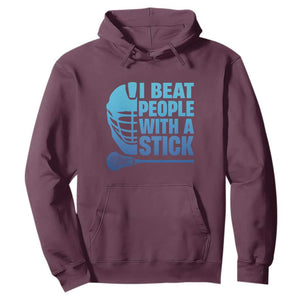 Funny Lacrosse Player Hoodie I Beat People With A Stick Funny Saying TS10 Maroon Print Your Wear