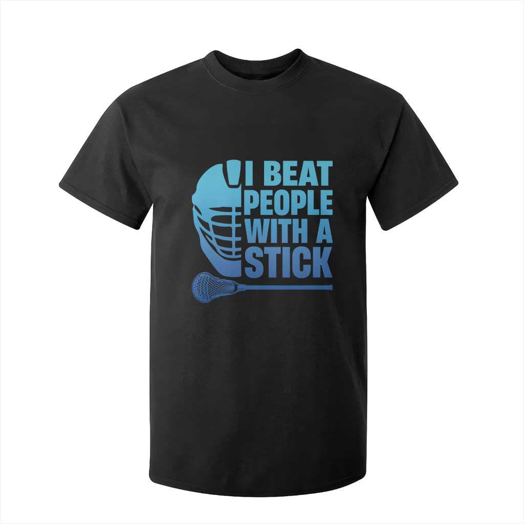 Funny Lacrosse Player T Shirt For Kid I Beat People With A Stick Funny Saying TS10 Black Print Your Wear