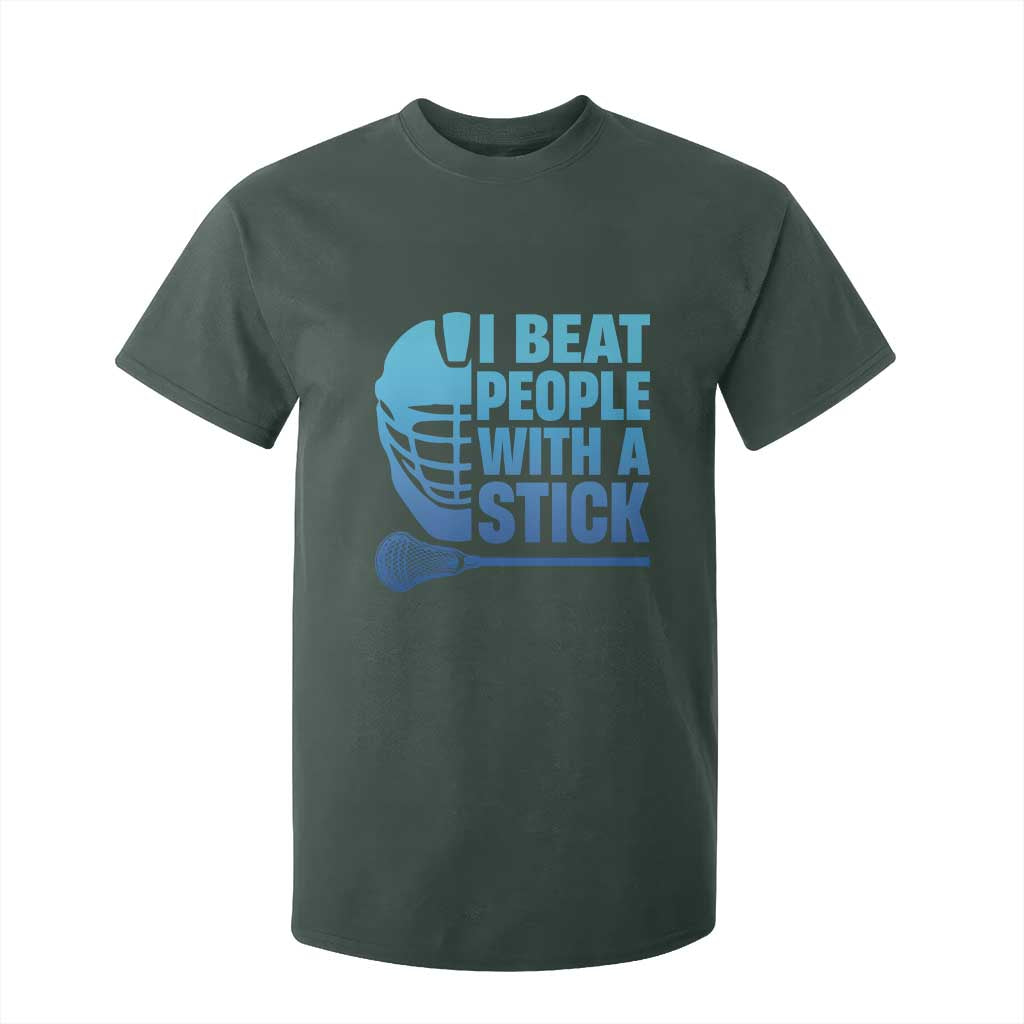 Funny Lacrosse Player T Shirt For Kid I Beat People With A Stick Funny Saying TS10 Dark Forest Green Print Your Wear