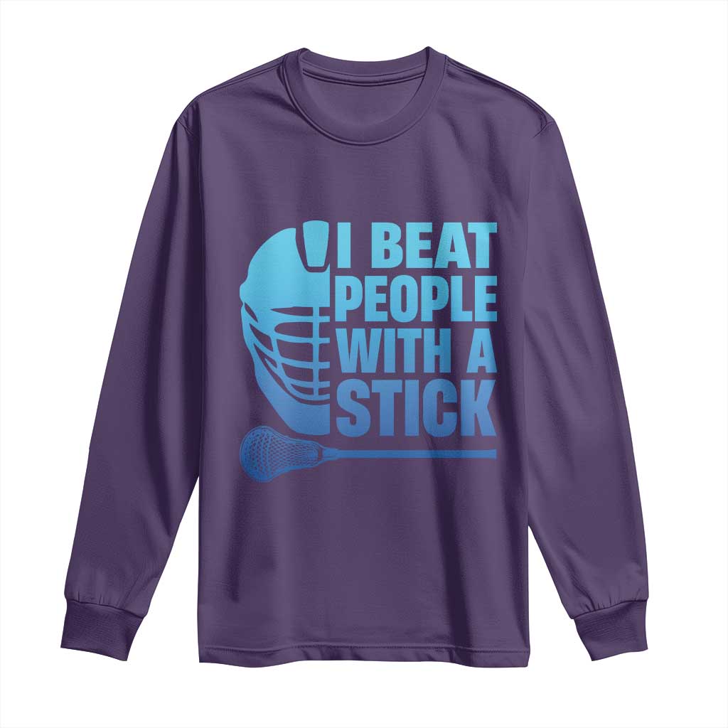 Funny Lacrosse Player Long Sleeve Shirt I Beat People With A Stick Funny Saying TS10 Purple Print Your Wear