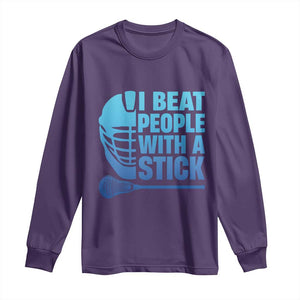 Funny Lacrosse Player Long Sleeve Shirt I Beat People With A Stick Funny Saying TS10 Purple Print Your Wear