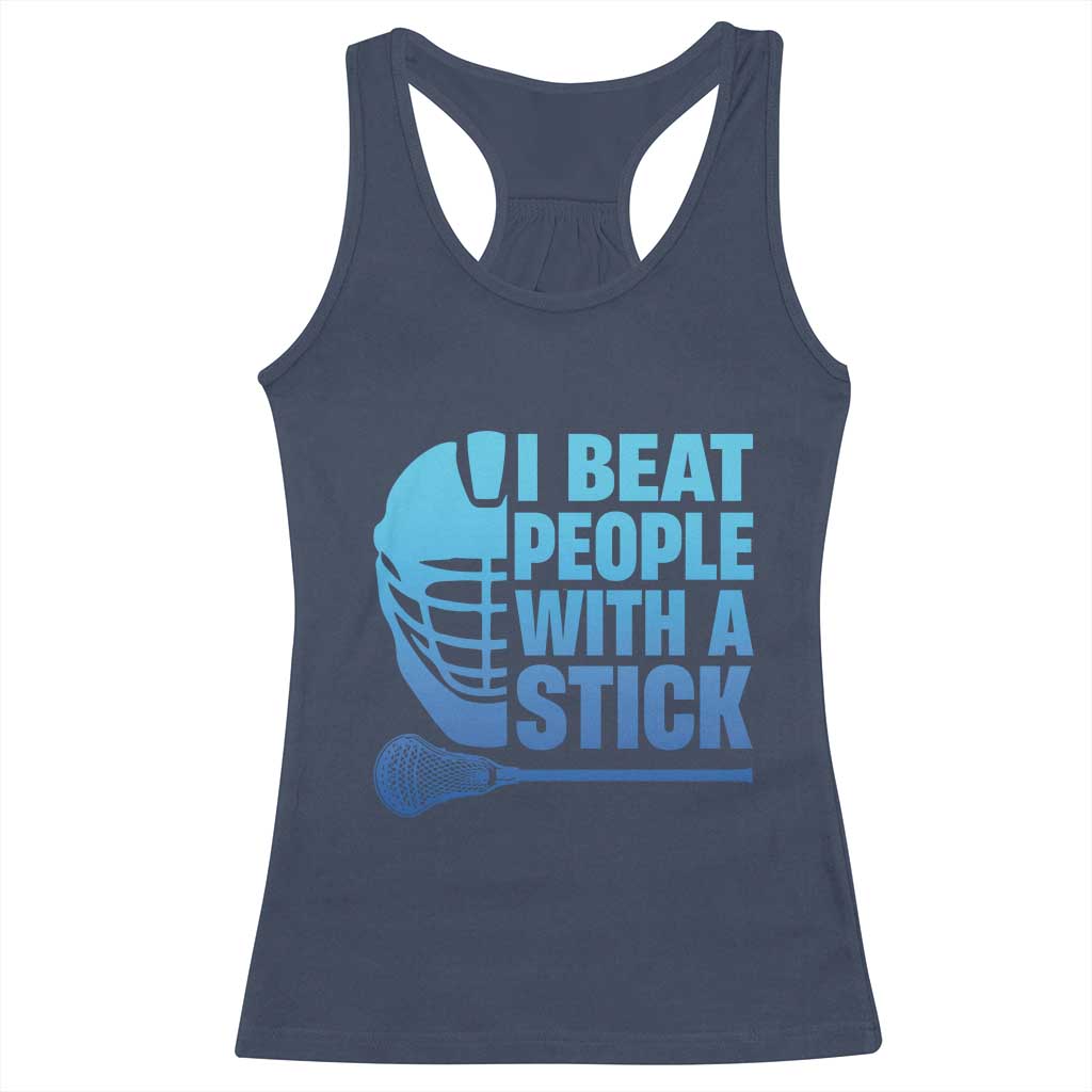 Funny Lacrosse Player Racerback Tank Top I Beat People With A Stick Funny Saying TS10 Navy Print Your Wear