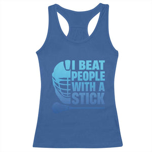 Funny Lacrosse Player Racerback Tank Top I Beat People With A Stick Funny Saying TS10 Royal Blue Print Your Wear