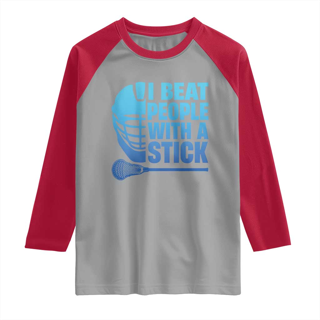 Funny Lacrosse Player Raglan Shirt I Beat People With A Stick Funny Saying TS10 Sport Gray Red Print Your Wear