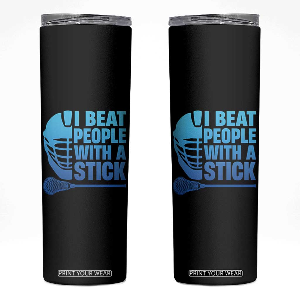 Funny Lacrosse Player Skinny Tumbler I Beat People With A Stick Funny Saying TS10 Black Print Your Wear