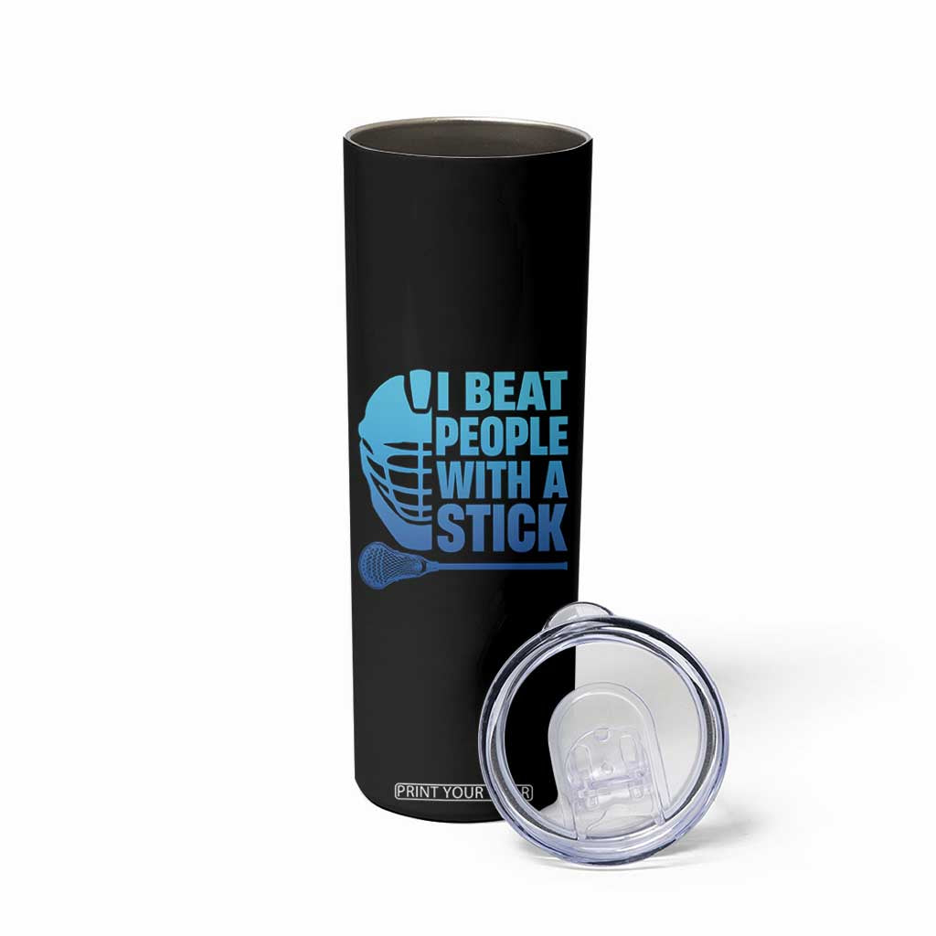 Funny Lacrosse Player Skinny Tumbler I Beat People With A Stick Funny Saying TS10 Print Your Wear