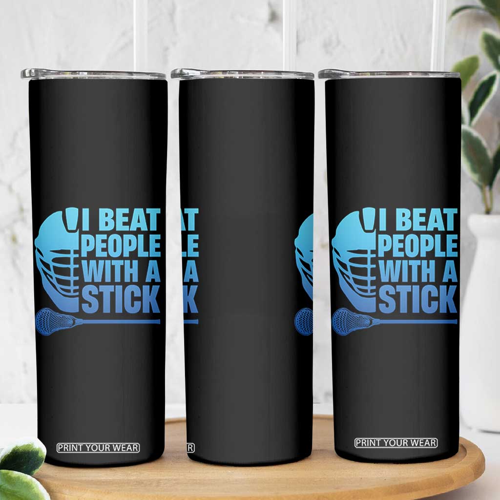 Funny Lacrosse Player Skinny Tumbler I Beat People With A Stick Funny Saying TS10 Print Your Wear
