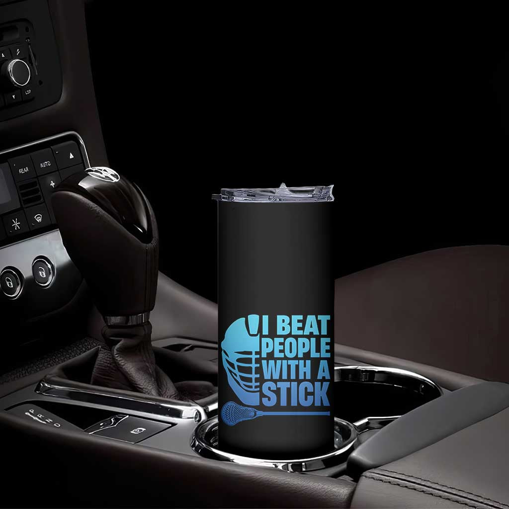Funny Lacrosse Player Skinny Tumbler I Beat People With A Stick Funny Saying TS10 Print Your Wear