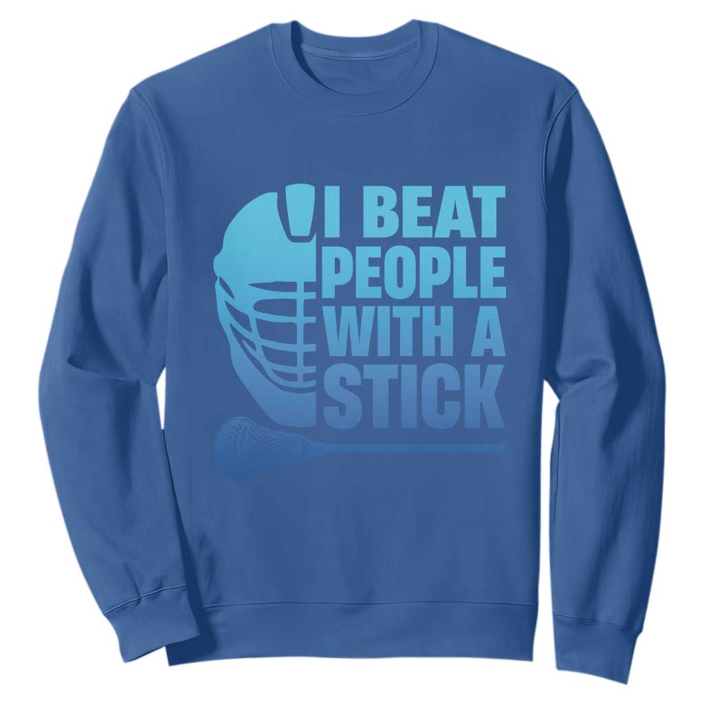 Funny Lacrosse Player Sweatshirt I Beat People With A Stick Funny Saying TS10 Royal Blue Print Your Wear
