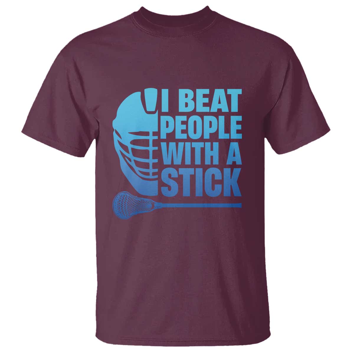 Funny Lacrosse Player T Shirt I Beat People With A Stick Funny Saying TS10 Maroon Print Your Wear