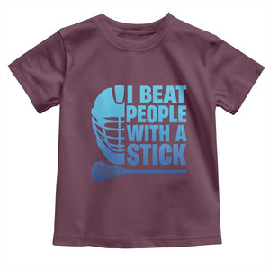 Funny Lacrosse Player Toddler T Shirt I Beat People With A Stick Funny Saying TS10 Maroon Print Your Wear