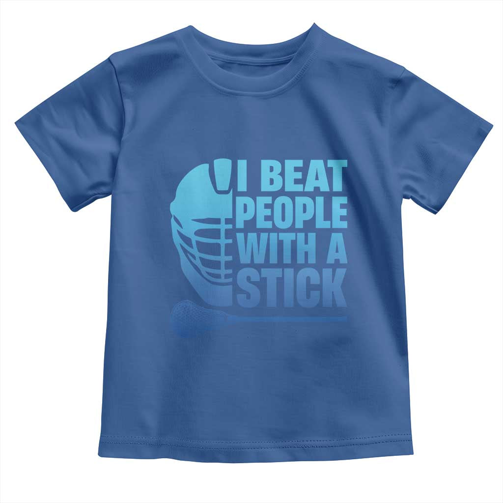 Funny Lacrosse Player Toddler T Shirt I Beat People With A Stick Funny Saying TS10 Royal Blue Print Your Wear
