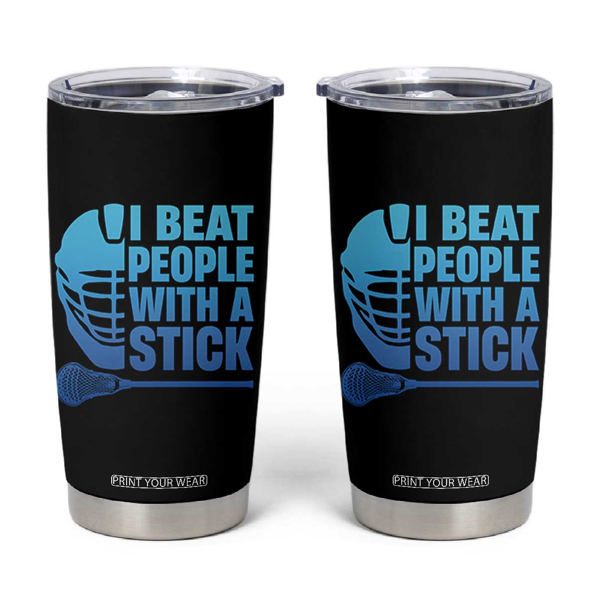 Funny Lacrosse Player Tumbler Cup I Beat People With A Stick Funny Saying TS10 Black Print Your Wear