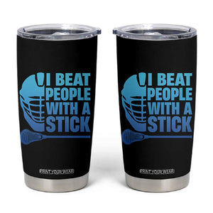 Funny Lacrosse Player Tumbler Cup I Beat People With A Stick Funny Saying TS10 Black Print Your Wear