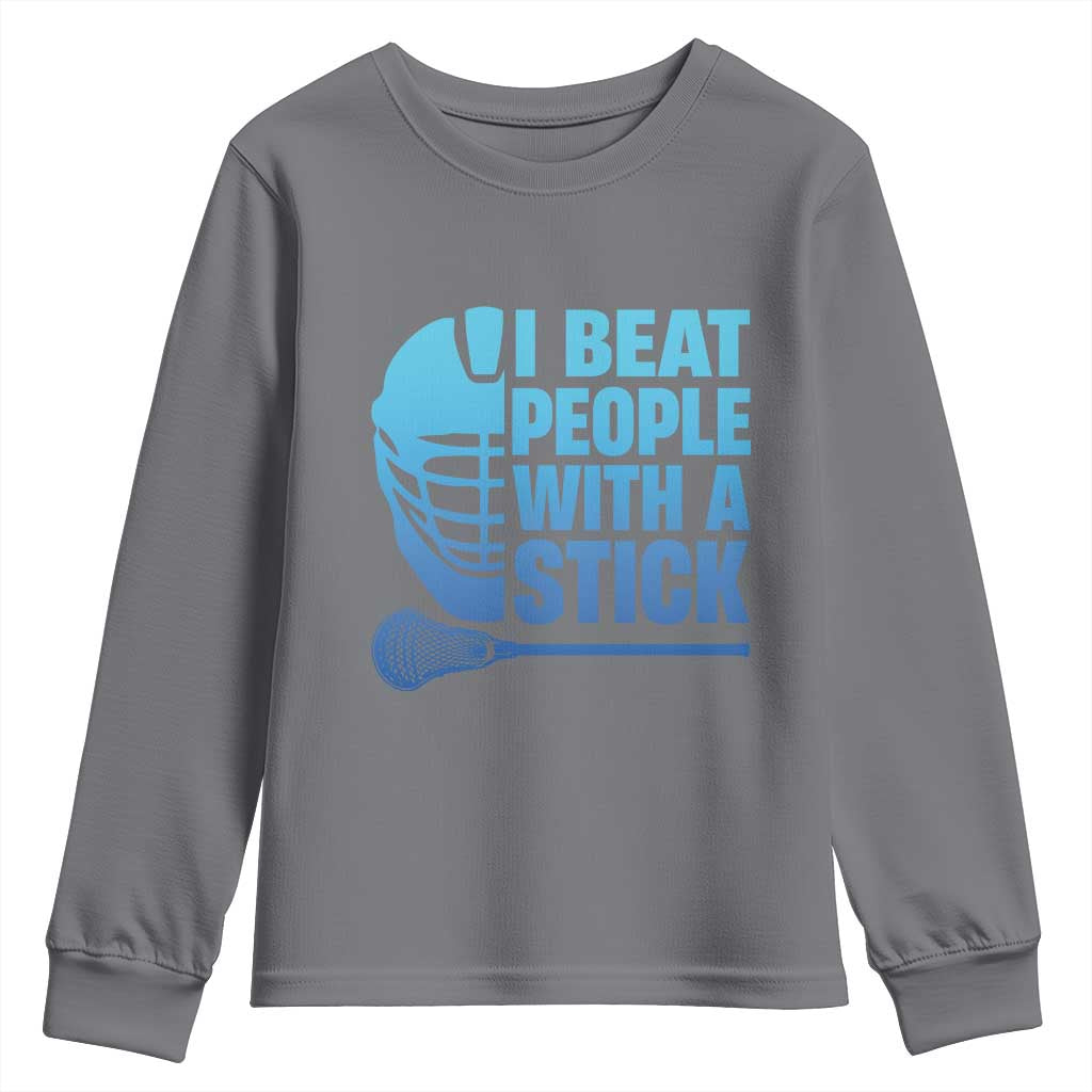 Funny Lacrosse Player Youth Sweatshirt I Beat People With A Stick Funny Saying TS10 Charcoal Print Your Wear