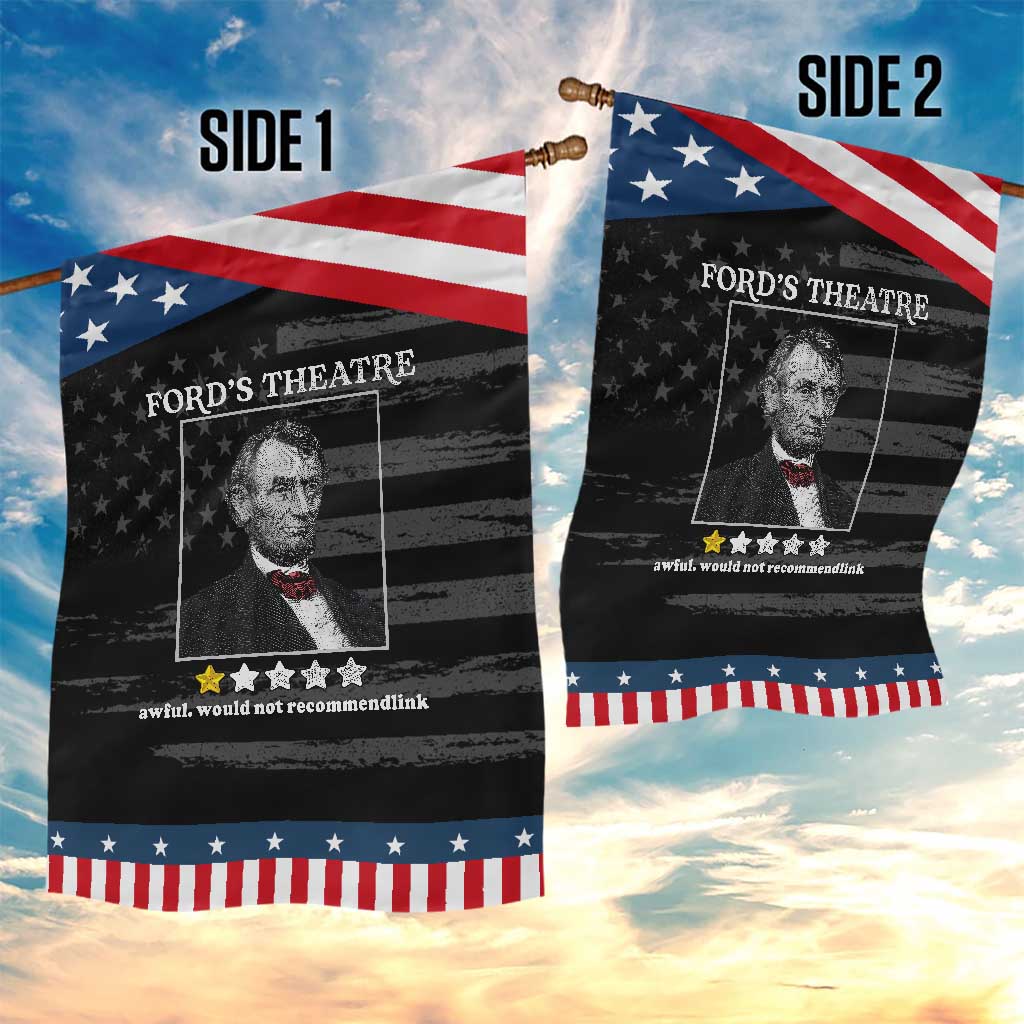 Funny Abraham Lincoln Ford's Theatre Garden Flag 4th of July History Awful Would Not Recommend TS10 Print Your Wear