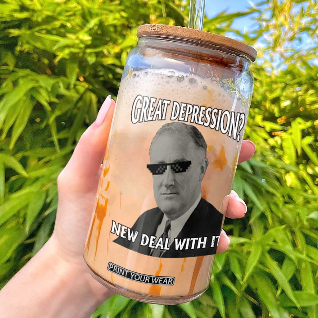 FDR Great Depression Deal With It Glass Can Funny History Meme