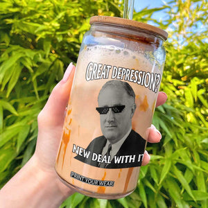 FDR Great Depression Deal With It Glass Can Funny History Meme
