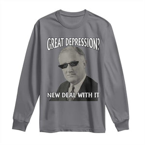 FDR Great Depression Deal With It Long Sleeve Shirt Funny History Meme