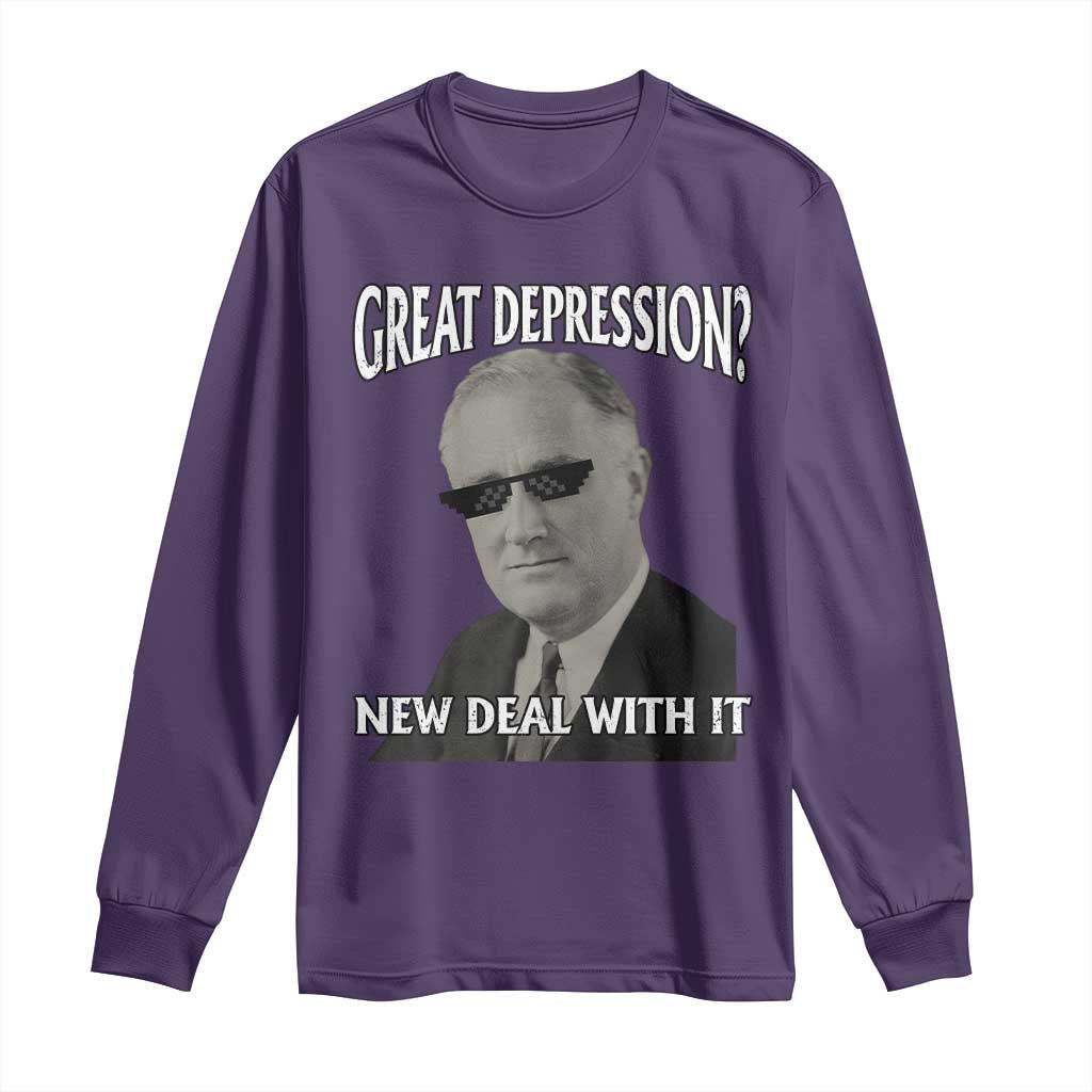 FDR Great Depression Deal With It Long Sleeve Shirt Funny History Meme