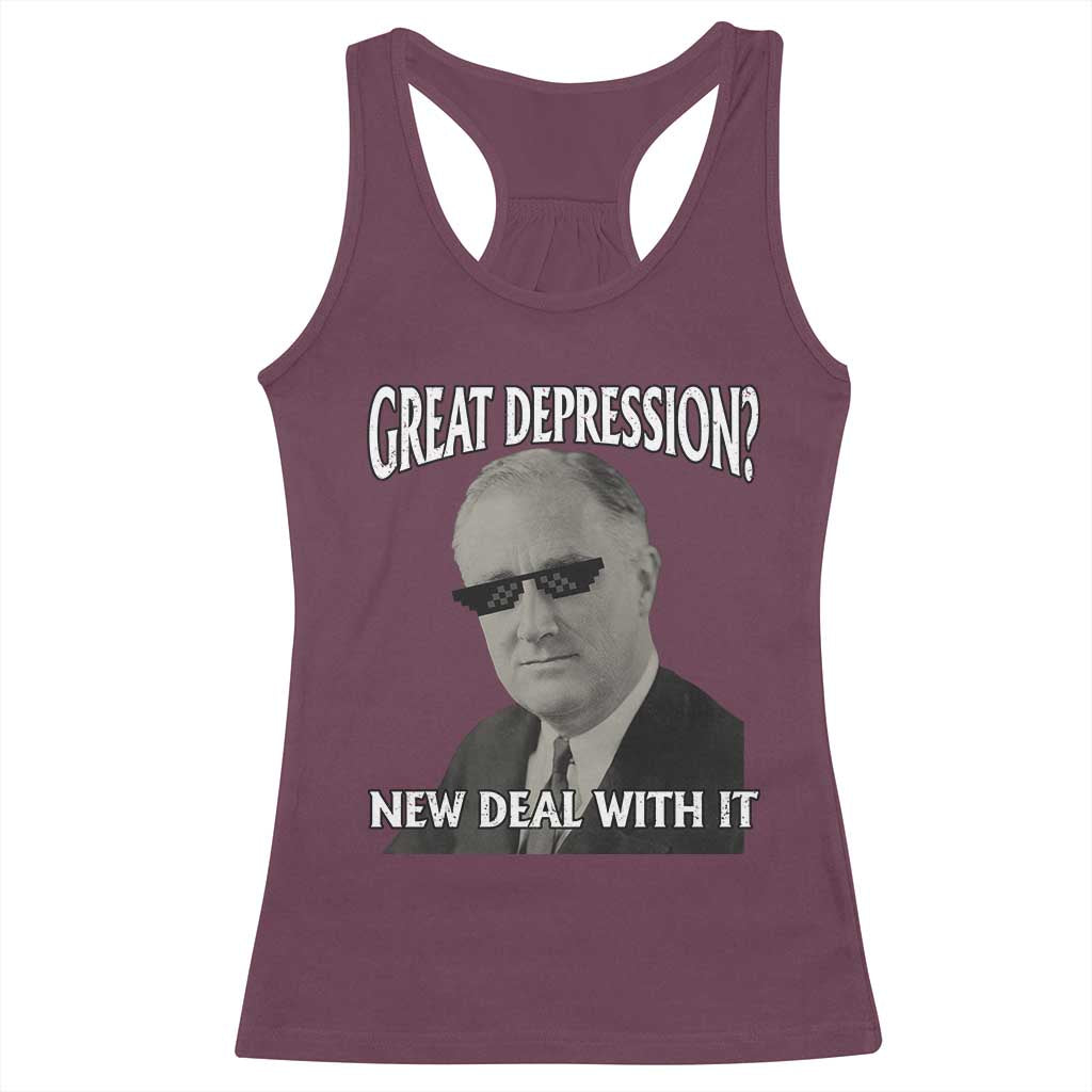 FDR Great Depression Deal With It Racerback Tank Top Funny History Meme