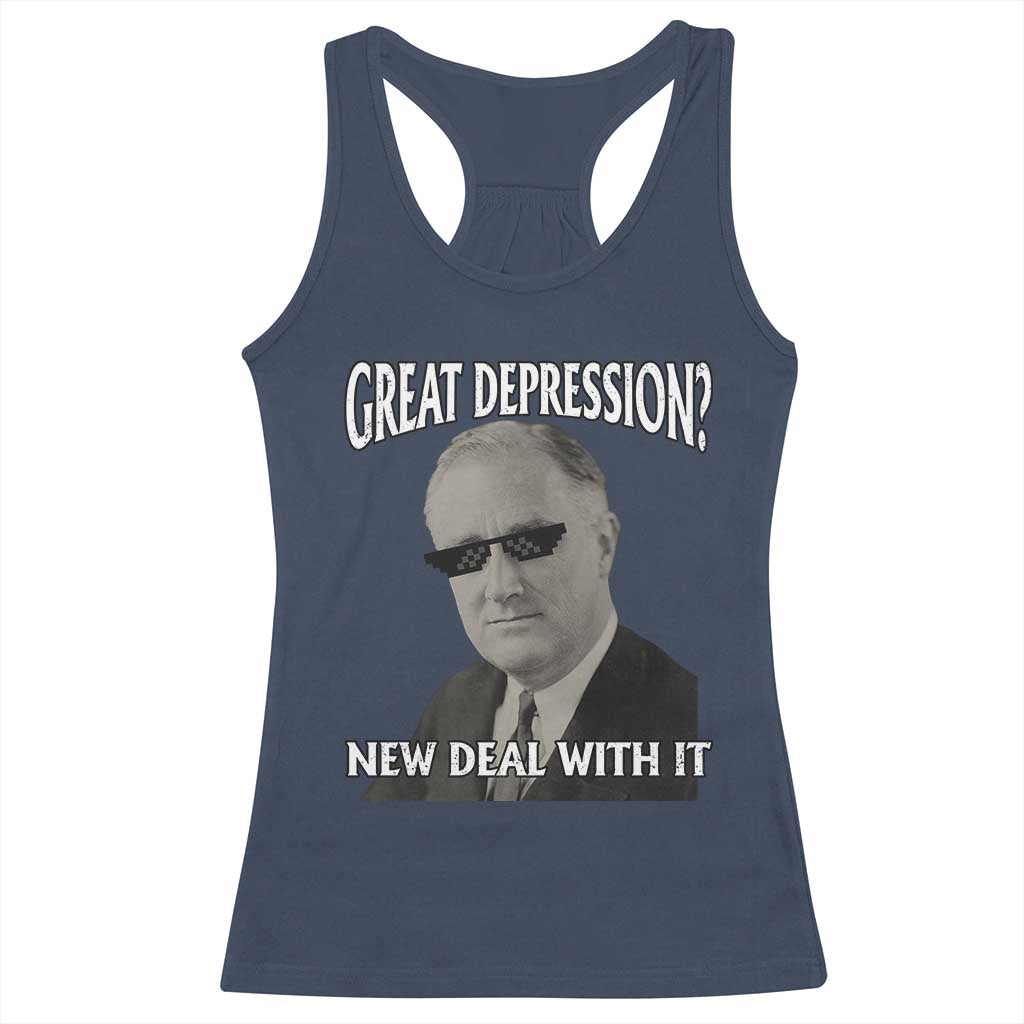 FDR Great Depression Deal With It Racerback Tank Top Funny History Meme