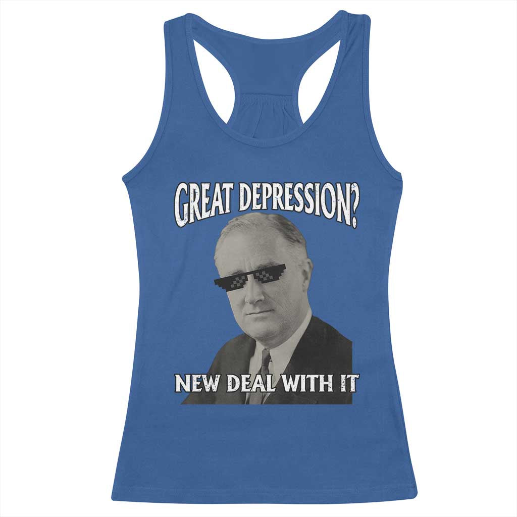 FDR Great Depression Deal With It Racerback Tank Top Funny History Meme
