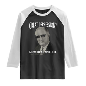 FDR Great Depression Deal With It Raglan Shirt Funny History Meme
