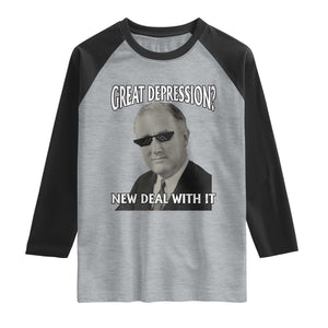 FDR Great Depression Deal With It Raglan Shirt Funny History Meme