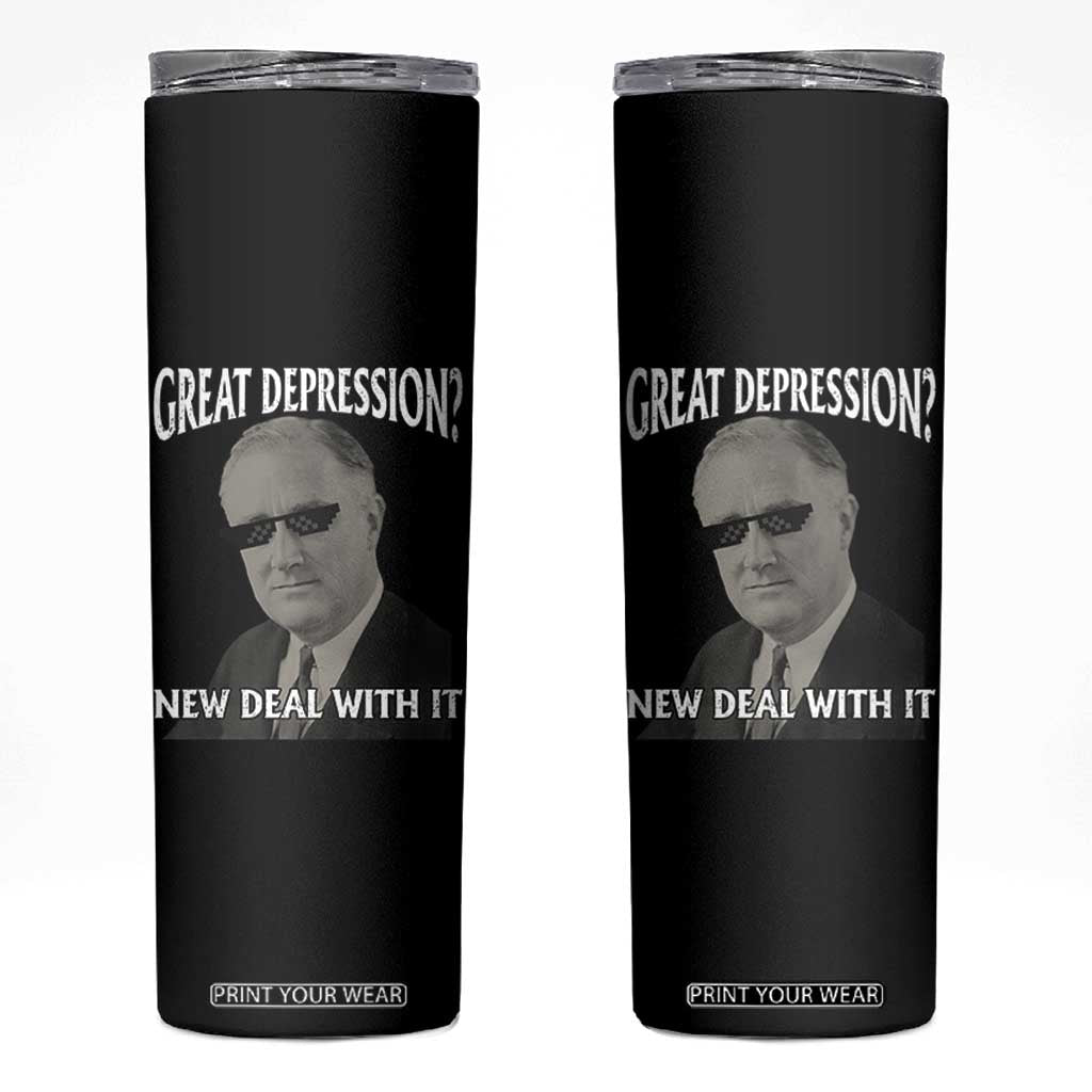 FDR Great Depression Deal With It Skinny Tumbler Funny History Meme