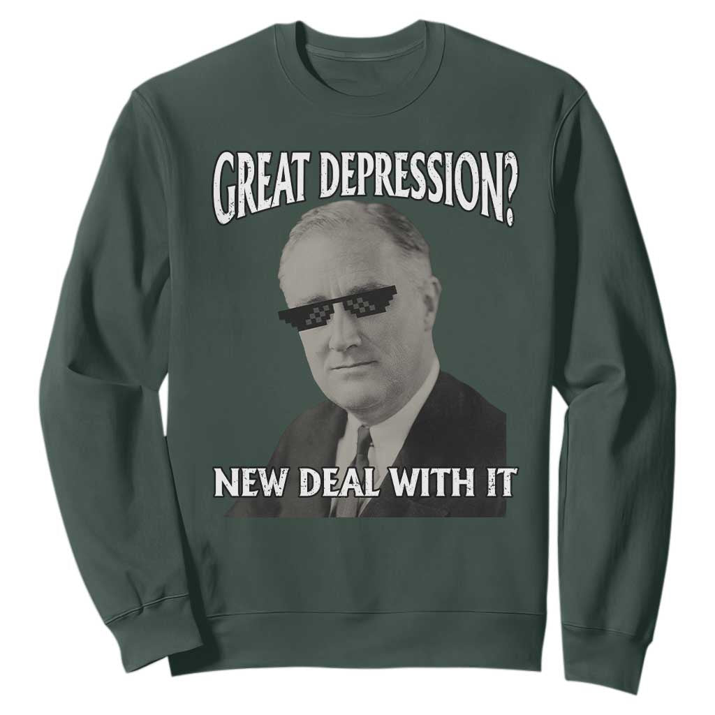 FDR Great Depression Deal With It Sweatshirt Funny History Meme