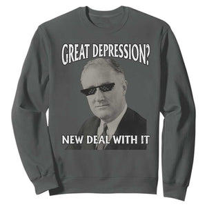FDR Great Depression Deal With It Sweatshirt Funny History Meme