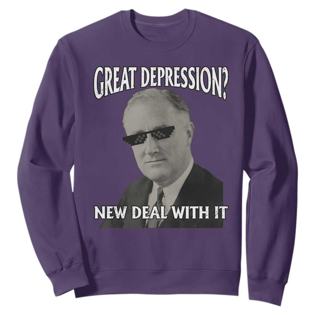 FDR Great Depression Deal With It Sweatshirt Funny History Meme