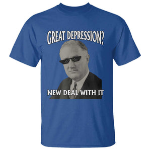 FDR Great Depression Deal With It T Shirt Funny History Meme
